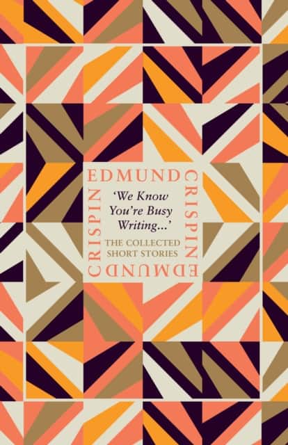 ‘We Know You’re Busy Writing…’ av Edmund Crispin