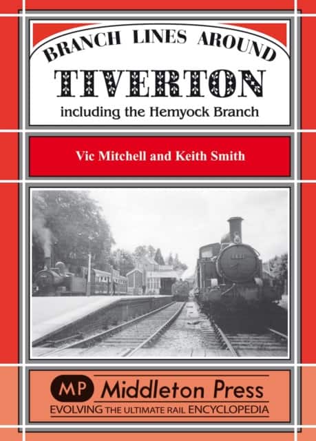 Branch Lines Around Tiverton Including the Hemyock Branch av Keith Smith