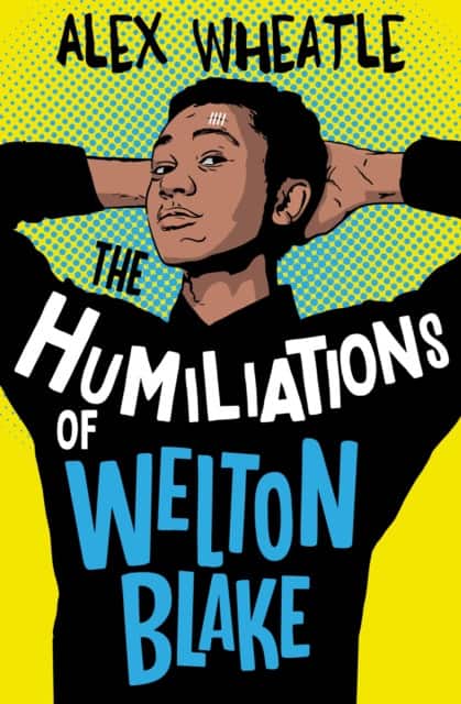 The Humiliations of Welton Blake av Alex Wheatle