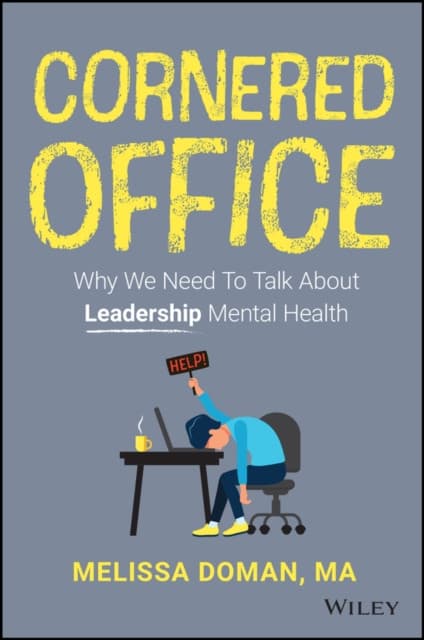 Cornered Office: Why We Need To Talk About Leaders hip Mental Health