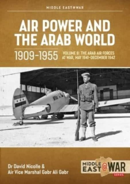 Air Power and the Arab World 1909-1955 av David Nicolle
