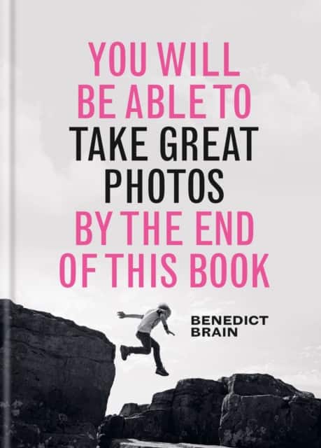 You Will Be Able to Take Great Photos by the End of this Book av Benedict Brain