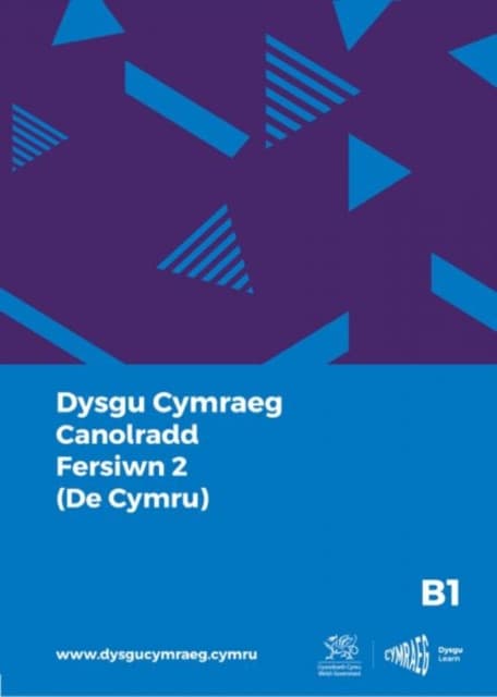 Dysgu Cymraeg: Canolradd B1 (De Cymru - Fersiwn 2) / Intermediate B1 (South Wales - Version 2)