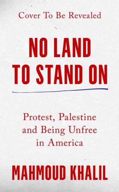 No Land to Stand On av Mahmoud Khalil
