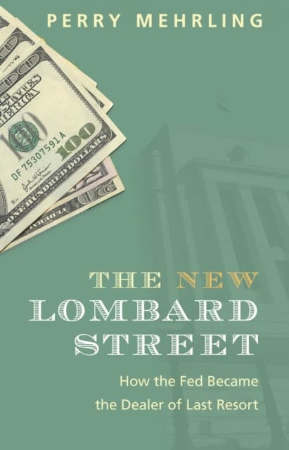 The New Lombard Street – How the Fed Became the Dealer of Last Resort