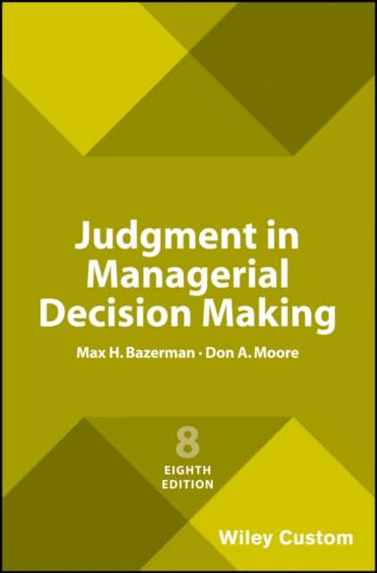 Judgment in Managerial Decision Making av Max H. Bazerman