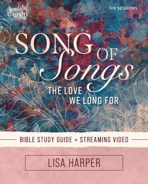 Song of Songs Bible Study Guide plus Streaming Video av Lisa Harper
