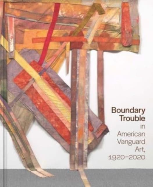 Boundary Trouble in American Vanguard Art, 1920–2020