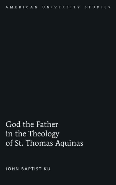 God the Father in the Theology of St. Thomas Aquinas av John Baptist Ku