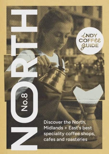 Indy Coffee Guide England: North, Midlands and East No 8 av Selena Young