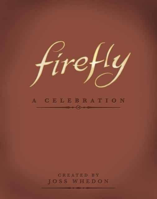 Firefly: A Celebration (Anniversary Edition) av Joss Whedon