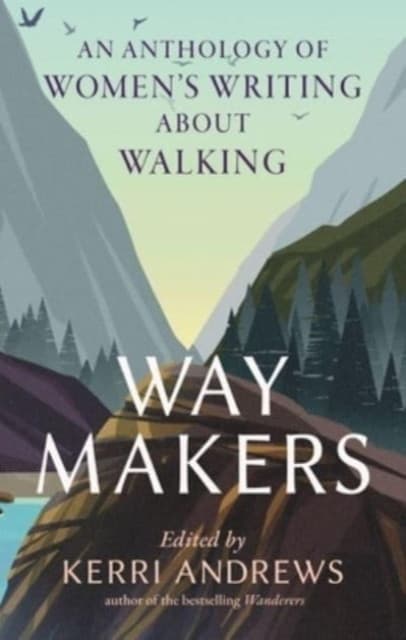 Way Makers – An Anthology of Women′s Writing about Walking