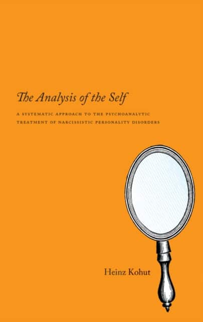 The Analysis of the Self – A Systematic Approach to the Psychoanalytic Treatment of Narcissistic Personality Disorders av Heinz Kohut