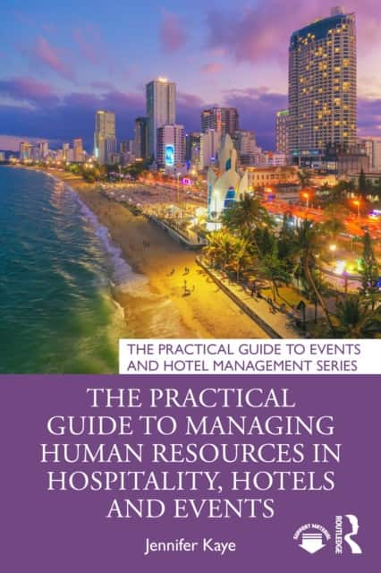 The Practical Guide to Managing Human Resources in Hospitality, Hotels and Events av Jennifer Kaye