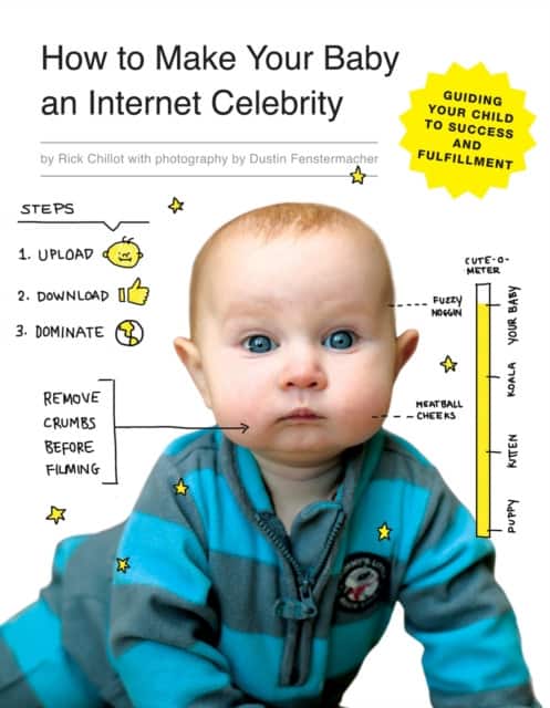 How to Make Your Baby an Internet Celebrity av Rick Chillot