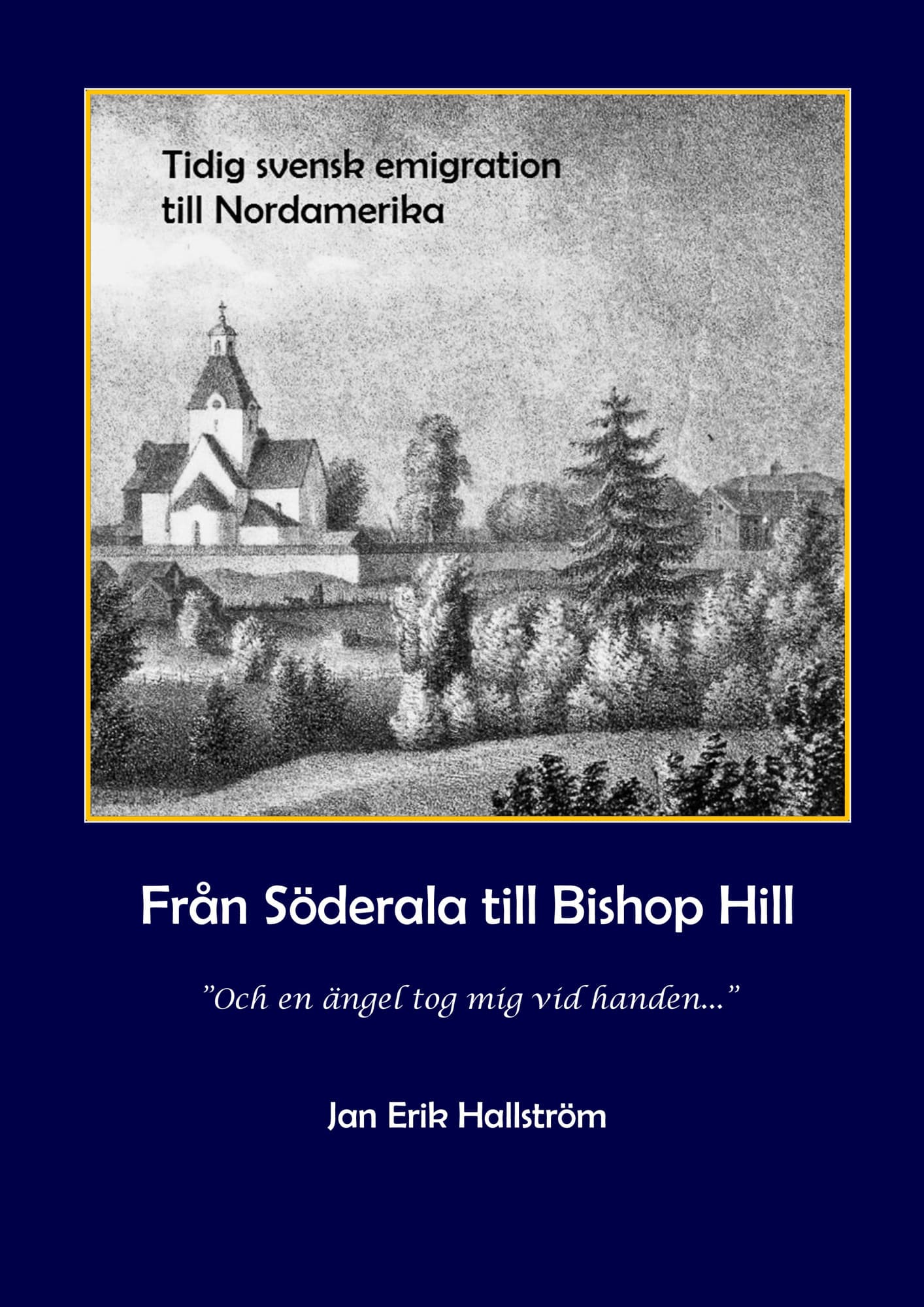 Från Söderala till Bishop Hill : och en ängel tog mig vid handen - jansonismen 1843-1846