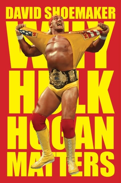 Why Hulk Hogan Matters