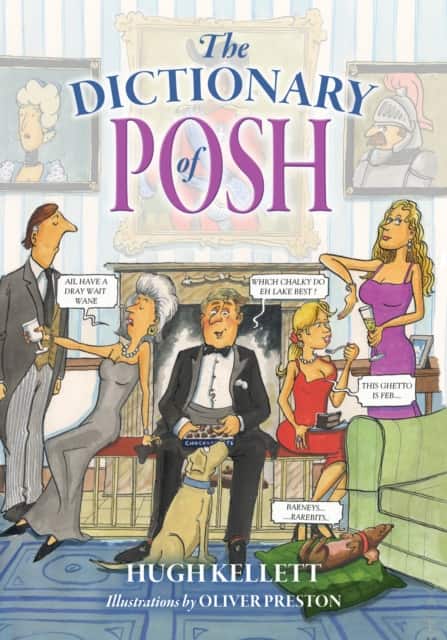 The Dictionary of Posh av Mr Hugh Kellett