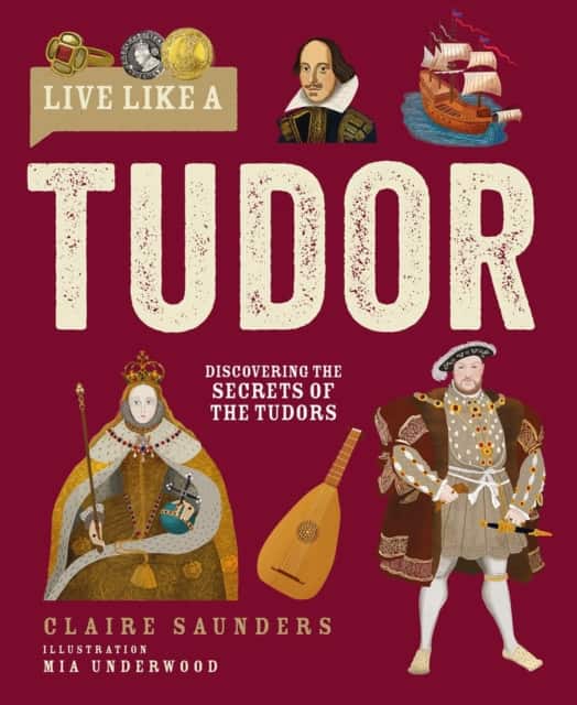 Live Like A Tudor av Claire Saunders
