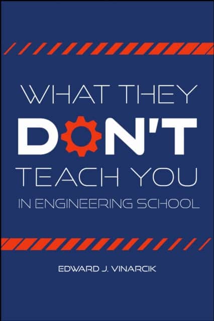 What They Don't Teach You in Engineering School av Edward J. Vinarcik