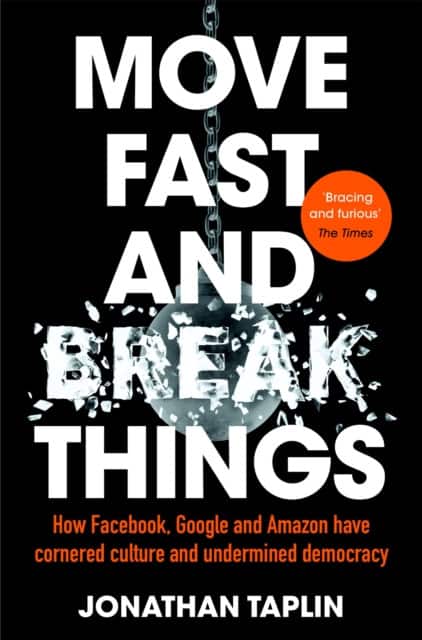 Move Fast and Break Things av Jonathan Taplin