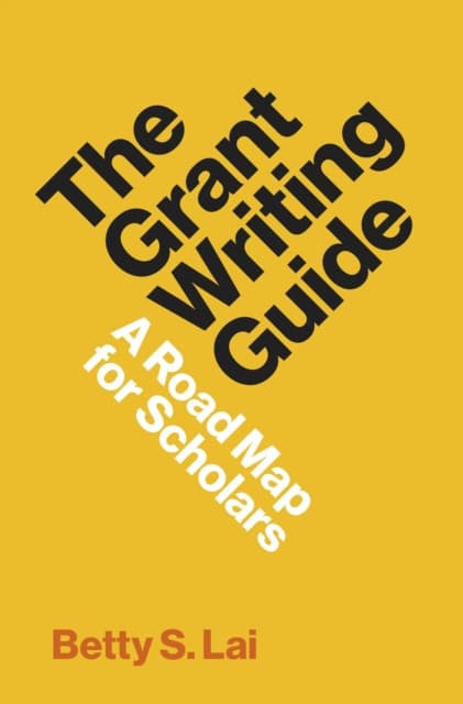 The Grant Writing Guide – A Road Map for Scholars