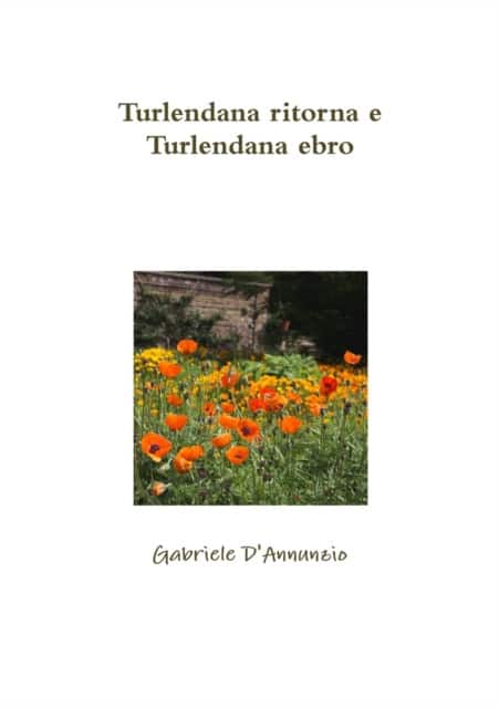 Turlendana ritorna e Turlendana ebro av Gabriele D'Annunzio