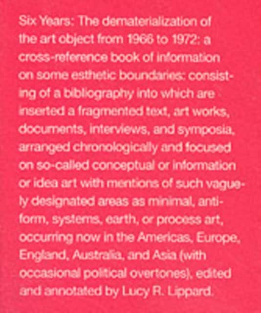 Six Years – The Dematerialization of the Art Object from 1966 to 1972 av Lucy R. Lippard