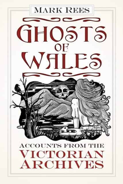 Ghosts of Wales av Mark Rees