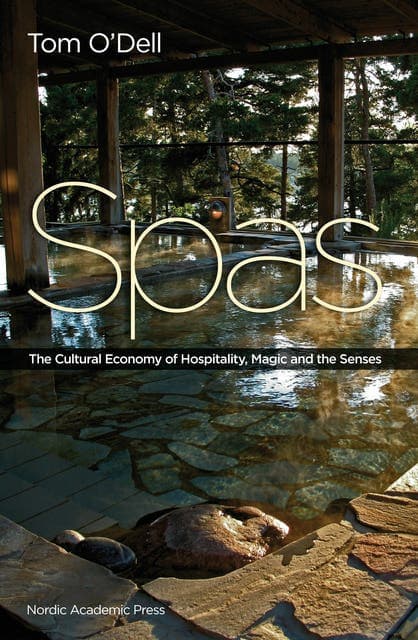 Spas : the cultural economy of hospitality, magic and the senses av Tom O'Dell