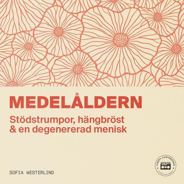 Medelåldern : stödstrumpor, hängbröst & en degenererad menisk av Sofia Westerlind