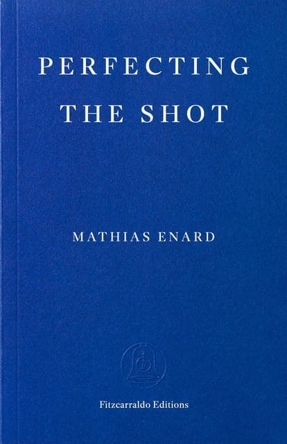 Perfecting the Shot av Mathias Énard