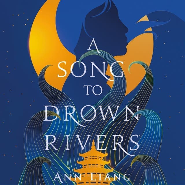 A Song to Drown Rivers av Ann Liang