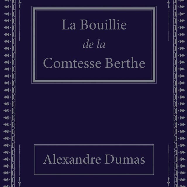 La bouillie de la comtesse Berthe av Alexandre Dumas