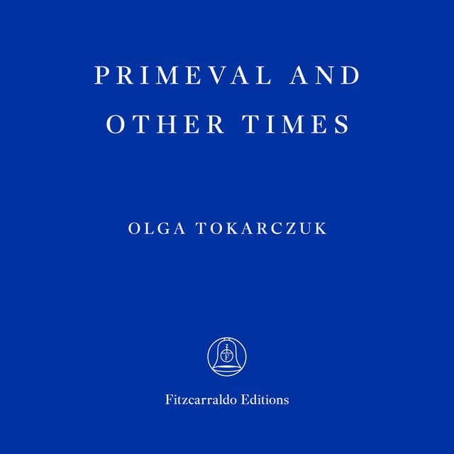 Primeval and Other Times av Olga Tokarczuk