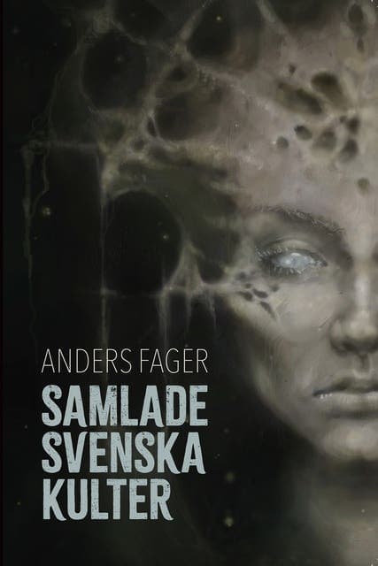 Samlade svenska kulter : skräckberättelser av Anders Fager