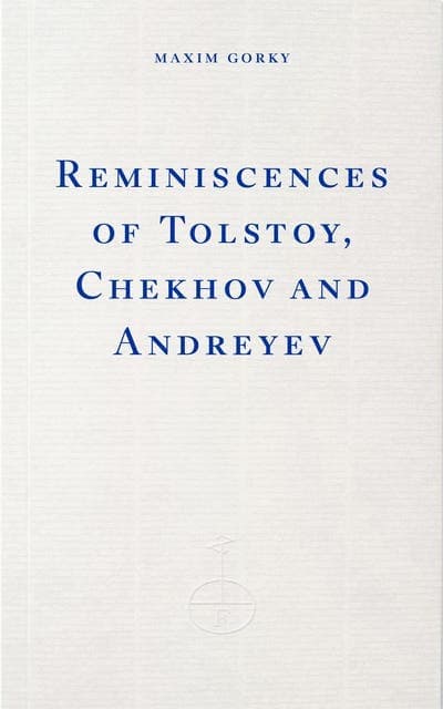 Reminiscences of Tolstoy, Chekhov and Andreyev av Maxim Gorky