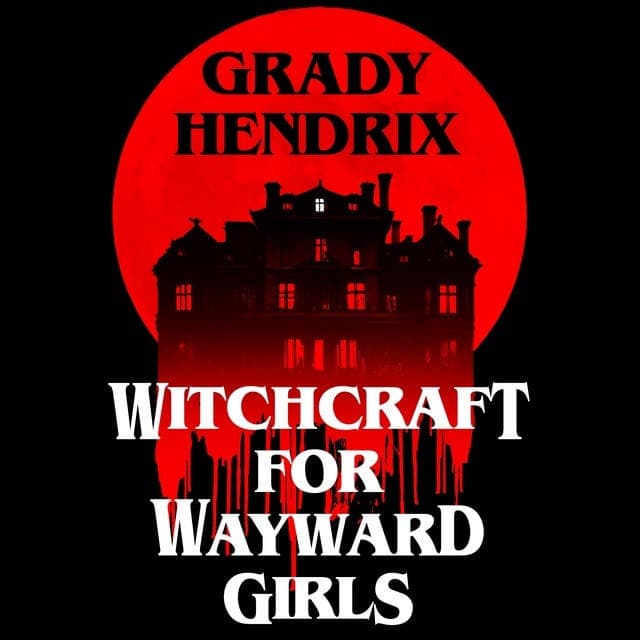 Witchcraft for Wayward Girls av Grady Hendrix