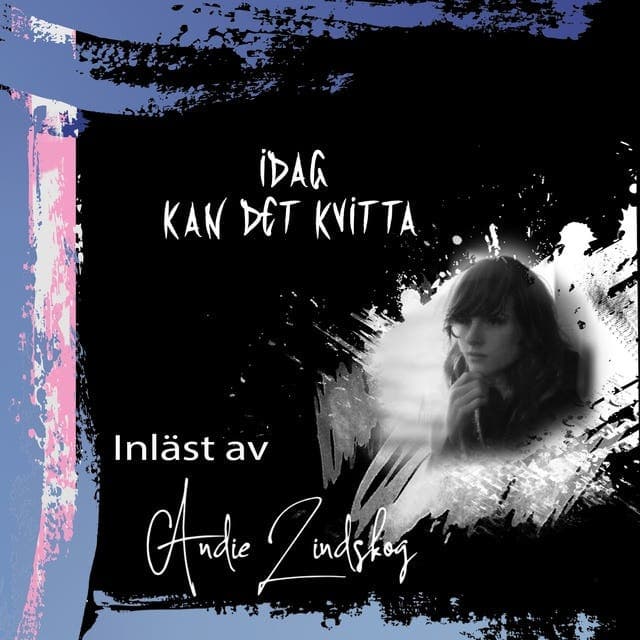 Idag kan det kvitta av Andie Lindskog