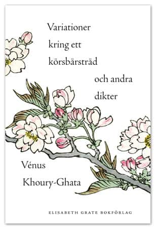 Variationer kring ett körsbärsträd och andra dikter av Vénus Khoury-Ghata