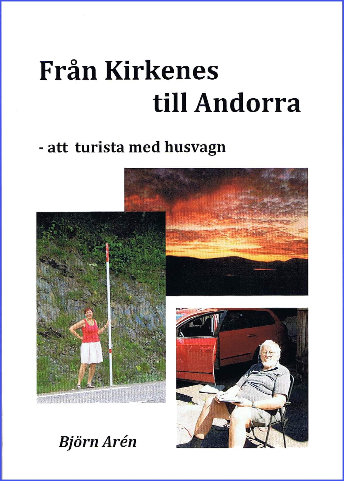 Från Kirkenes till Andorra - att turista med husvagn av Björn Arén