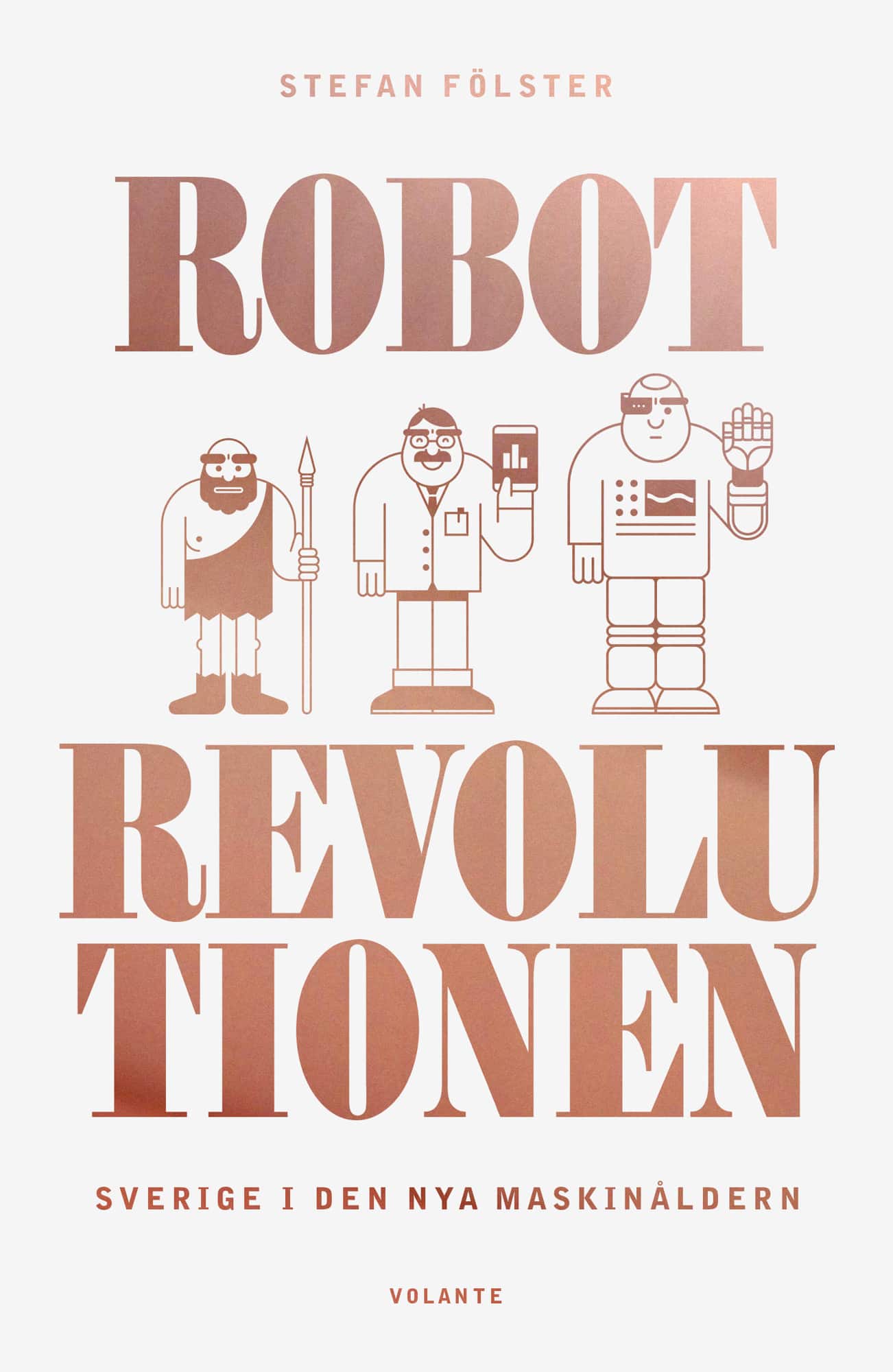 Robotrevolutionen : Sverige i den nya maskinåldern av Stefan Fölster