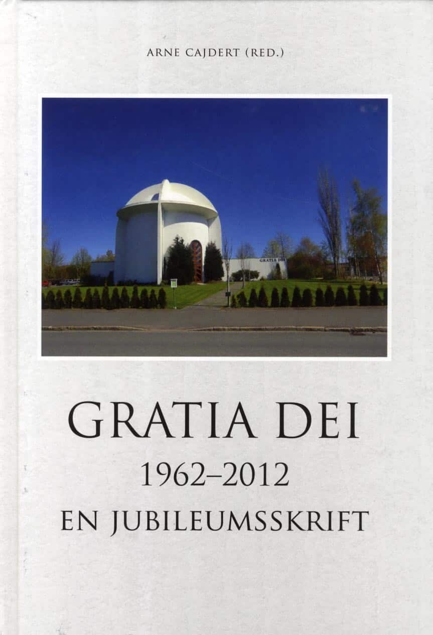 Gratia Dei 1962-2012 : en jubileumsskrift av Arne Caidert