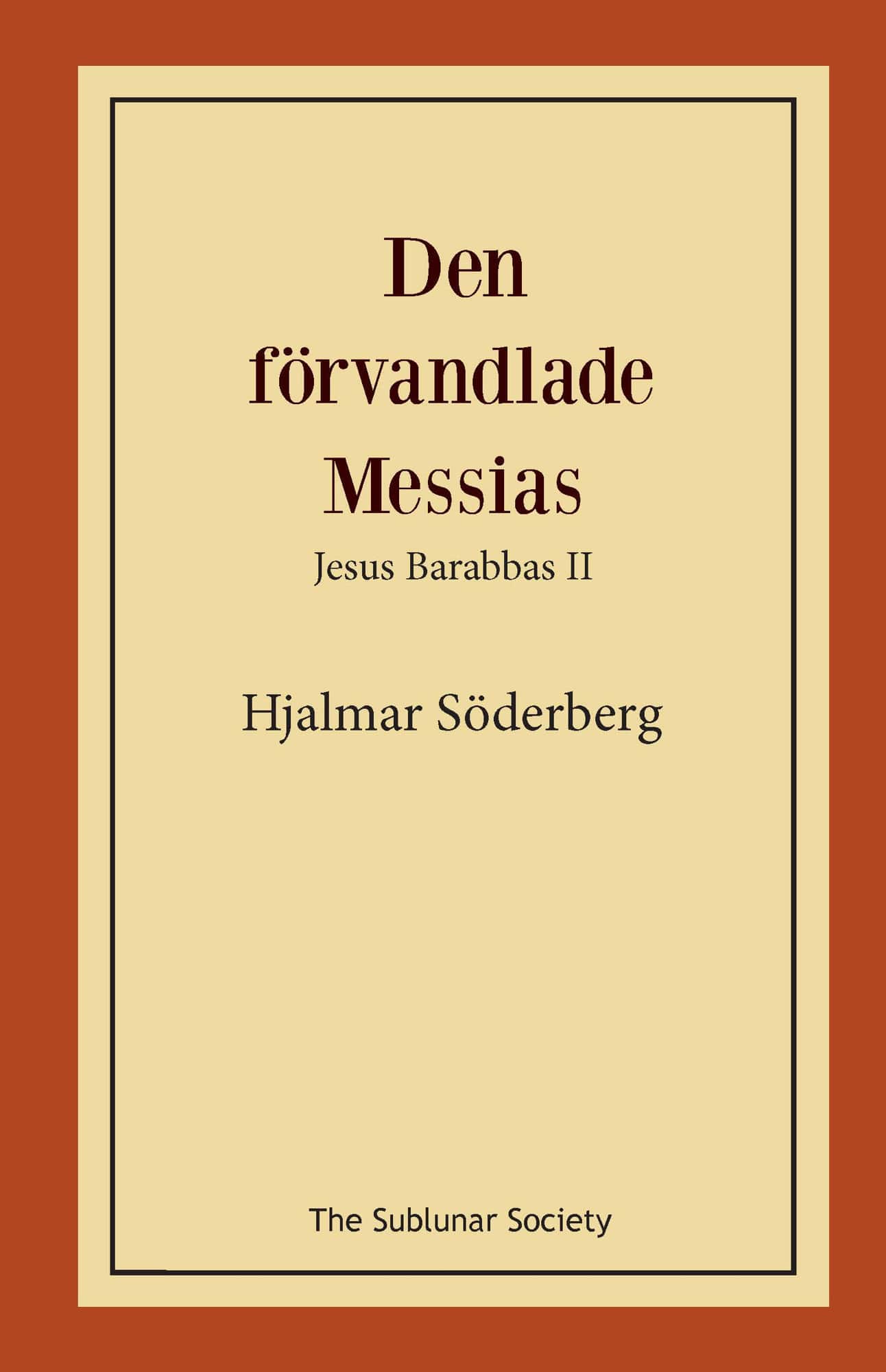Den förvandlade Messias : Jesus Barabbas II av Hjalmar Söderberg