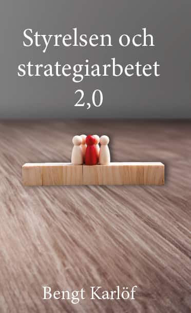 Styrelsen och strategiarbetet 2.0 av Bengt Karlöf