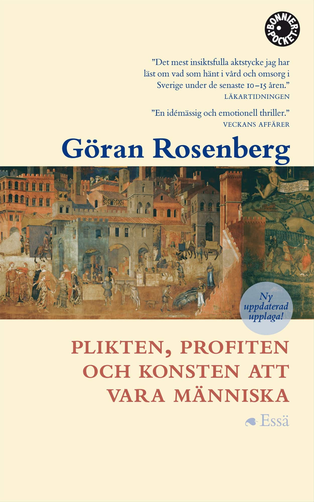 Plikten, profiten och konsten att vara människa : essä av Göran Rosenberg