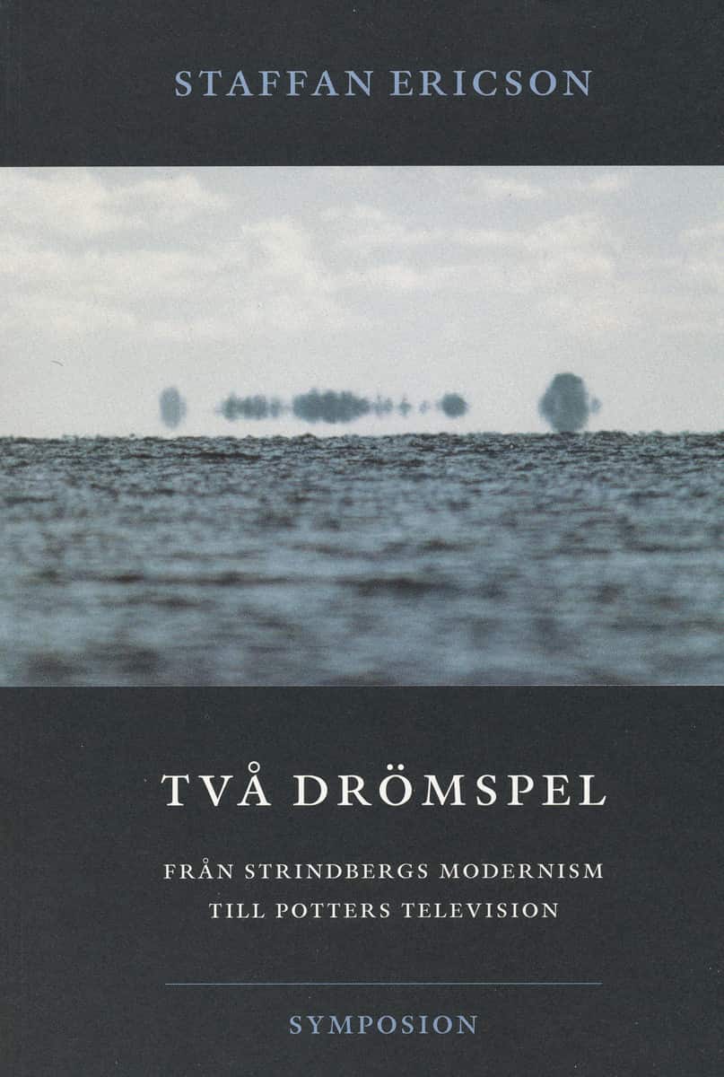 Två drömspel : från Strindbergs modernism till Potters television av Staffan Ericson