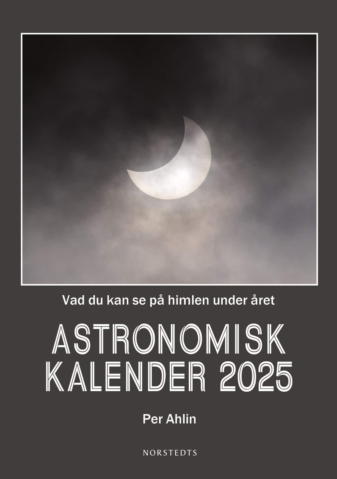 Astronomisk kalender 2025 : vad du kan se på himlen under året av Per Ahlin