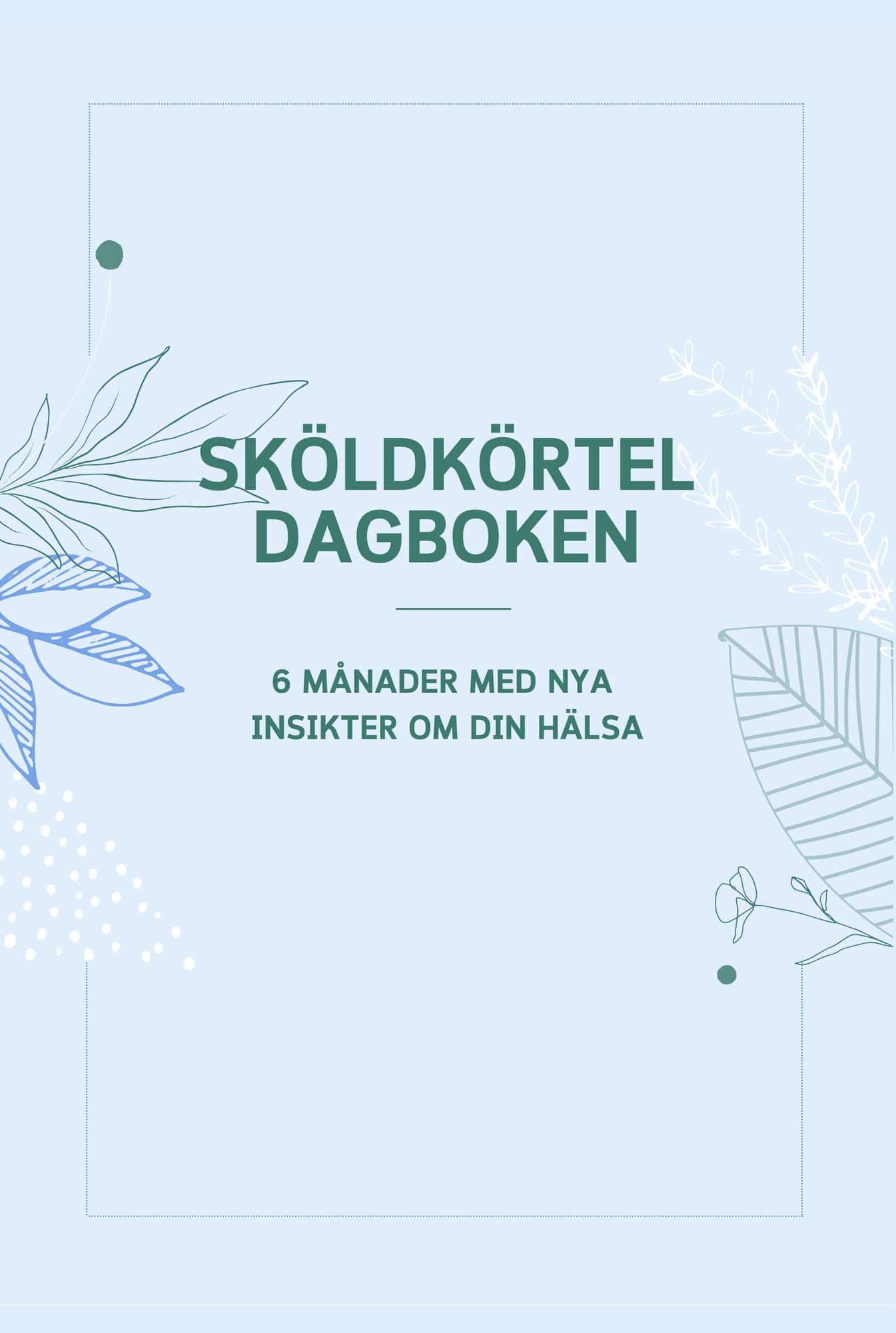 Sköldkörteldagboken - 6 månader med nya insikter om din hälsa av Katarina Fornander