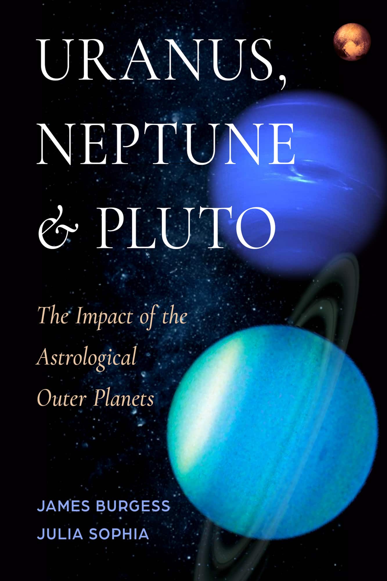 Uranus, Neptune, and Pluto: The Impact of the Astrological Outer Planets av James Burgess